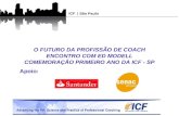 ICF | São Paulo O FUTURO DA PROFISSÃO DE COACH ENCONTRO COM ED MODELL COMEMORAÇÃO PRIMEIRO ANO DA ICF - SP Apoio: