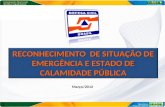 Março/2012 RECONHECIMENTO DE SITUAÇÃO DE EMERGÊNCIA E ESTADO DE CALAMIDADE PÚBLICA.