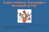 O que é Ciência, Tecnologia e Sociedade (CTS)? INE5407 – Ciência, Tecnologia e Sociedade Profa. Lúcia Helena Martins Pacheco .