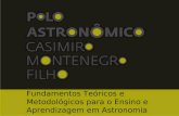 Fundamentos Teóricos e Metodológicos para o Ensino e Aprendizagem em Astronomia Formação Continuada de Professores.