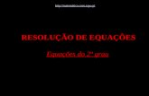 RESOLUÇÃO DE EQUAÇÕES Equações do 2º grau ática.com.sapo.pt.