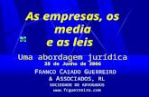 As empresas, os media e as leis Uma abordagem jurídica 28 de Junho de 2006 F RANCO C AIADO G UERREIRO & A SSOCIADOS, RL SOCIEDADE DE ADVOGADOS .