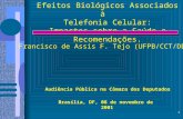 1 Efeitos Biológicos Associados à Telefonia Celular: Impactos sobre a Saúde e Recomendações. Francisco de Assis F. Tejo (UFPB/CCT/DEE) Brasília, DF, 08.