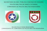 SECRETARIA DA SEG. PÚBLICA E DEFESA DO CIDADÃO POLÍCIA MILITAR DE SANTA CATARINA COMPANHIA DE POLÍCIA MILITAR RODOVIÁRIA MAJOR PAULO EKKE MOUKARZEL COMANDANTE.