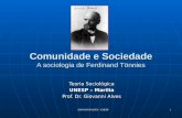 Comunidade e Sociedade A sociologia de Ferdinand Tönnies Teoria Sociológica UNESP – Marilia Prof. Dr. Giovanni Alves.