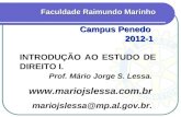 INTRODUÇÃO AO ESTUDO DE DIREITO I. Faculdade Raimundo Marinho Campus Penedo 2012-1 Prof. Mário Jorge S. Lessa.  mariojslessa@mp.al.gov.br.