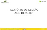RELATÓRIO DE GESTÃO ANO DE 2.009. APRESENTAÇÃO A finalidade principal é a criação do Observatório Social de Rondonópolis (MT) até Novembro de 2.009, com.