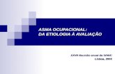 ASMA OCUPACIONAL: DA ETIOLOGIA À AVALIAÇÃO XXVII Reunião anual da SPAIC Lisboa, 2006.