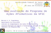 Universidade Federal de Santa Catarina 49 anos de história Uma avaliação do Programa de Ações Afirmativas da UFSC Florianópolis, 08 de outubro de 2010.