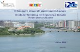 Recife II Encontro Anual de Autoridades Locais Unidade Temática de Segurança Cidadã Rede Mercocidades Julho, 2012.
