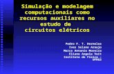 Simulação e modelagem computacionais como recursos auxiliares no estudo de circuitos elétricos Pedro F. T. Dorneles Ives Solano Araujo Marco Antonio Moreira.