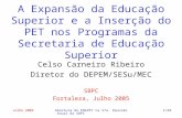 Julho 2005Abertura do ENAPET na 57a. Reunião Anual da SBPC 1/29 A Expansão da Educação Superior e a Inserção do PET nos Programas da Secretaria de Educação.