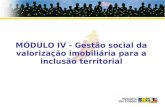 MÓDULO IV - Gestão social da valorização imobiliária para a inclusão territorial.