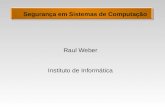 Segurança em Sistemas de Computação Raul Weber Instituto de Informática.