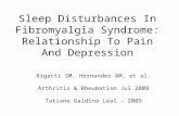 Sleep Disturbances In Fibromyalgia Syndrome: Relationship To Pain And Depression Bigatti SM, Hernandez AM, et al. Arthritis & Rheumatism Jul 2008 Tatiane.
