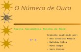 O Número de Ouro Escola Secundária Moinho de Maré Trabalho realizado por: - Ana Catarina Morais - Mafalda Silva - Rute Guapo - Sara Pessoa 8º B.