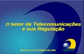 ANATEL O S etor de Telecomunicações e sua Regulação BRASÍLIA NOVEMBRO DE 2009.