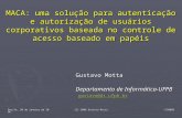 Recife, 30 de janeiro de 2006 (C) 2006 Gustavo Motta 1/50000 MACA: uma solução para autenticação e autorização de usuários corporativos baseada no controle.