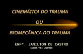 CINEMÁTICA DO TRAUMA OU BIOMECÂNICA DO TRAUMA ENFº. JANILTON DE CASTRO COREN/PE: 299915.