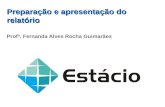 Preparação e apresentação do relatório Profª. Fernanda Alves Rocha Guimarães.