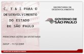C, T & I PARA O DESENVOLVIMENTO DO ESTADO DE SÃO PAULO PRINCIPAIS AÇÕES DA SECRETARIA SEESP – 11/12/2008.