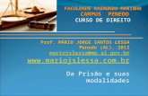 Prof. MÁRIO JORGE SANTOS LESSA Penedo (AL), 2012 mariojslessa@mp.al.gov.br  Da Prisão e suas modalidades FACULDADE RAIMUNDO MARINHO.