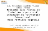 Trabalho para Mostra de Trabalhos e para o 4º Seminário de Tecnologia Educacional Boas Práticas Digitais Thaís Soares Fabretti Bozzetto Professora de História.