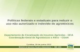 Políticas federais e estaduais para reduzir o uso não autorizado e indevido de agrotóxicos Departamento de Fiscalização de Insumos Agrícolas - DFIA Coordenação-Geral.