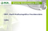 PPP - Perfil Profissiográfico Previdenciário PPP - Perfil Profissiográfico Previdenciário CIPA CIPA Evento Sindimadeira 2004.