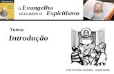 Evangelho Espiritismo Tema: PALESTRA 01/2009 - 03/02/2009 Introdução SEGUNDO O O.