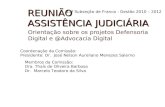 REUNIÃO ASSISTÊNCIA JUDICIÁRIA Orientação sobre os projetos Defensoria Digital e @Advocacia Digital 13ª Subseção de Franca - Gestão 2010 – 2012 Coordenação.