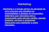 Marketing Marketing é a função dentro da atividade de uma empresa que identifica as necessidades e desejos do consumidor, determina que mercados-alvo a.