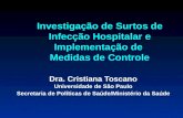 Investigação de Surtos de Infecção Hospitalar e Implementação de Medidas de Controle Dra. Cristiana Toscano Universidade de São Paulo Secretaria de Políticas.