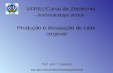 Produção e dissipação de calor corporal Prof. Jerri T. Zanusso wp.ufpel.edu.br/bioclimatologiaanimal UFPEL/Curso de Zootecnia - Bioclimatologia animal.