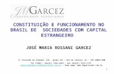 1 CONSTITUIÇÃO E FUNCIONAMENTO NO BRASIL DE SOCIEDADES COM CAPITAL ESTRANGEIRO JOSÉ MARIA ROSSANI GARCEZ R. Visconde de Inhaúma, 134, grupo 327 – Rio de.