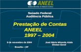Prestação de Contas ANEEL 1997 – 2004 Prestação de Contas ANEEL 1997 – 2004 9 de novembro de 2004 Brasília – DF 9 de novembro de 2004 Brasília – DF José