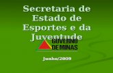Secretaria de Estado de Esportes e da Juventude Junho/2009.