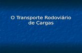 O Transporte Rodoviário de Cargas. A Importância do Transporte O transporte tem um papel de extrema importância para o desenvolvimento de uma sociedade.