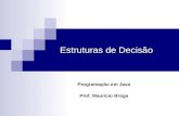 Estruturas de Decisão Programação em Java Prof. Maurício Braga.