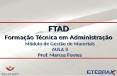 FTAD Formação Técnica em Administração Módulo de Gestão de Materiais AULA 3 Prof. Marcus Fontes.