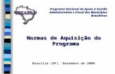 Normas de Aquisição do Programa Brasília (DF), Dezembro de 2006 Programa Nacional de Apoio à Gestão Administrativa e Fiscal dos Municípios Brasileiros.