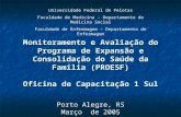 Monitoramento e Avaliação do Programa de Expansão e Consolidação do Saúde da Família (PROESF) Oficina de Capacitação 1 Sul Porto Alegre, RS Março de 2005.