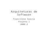 Arquiteturas de Software Francilene Garcia Projeto I 2008.2.