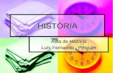 HISTÓRIA Aula de História Luís Fernando - Pingüim.