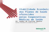 Dr. Eudes de Freitas Aquino Diretor Presidente da Unimed do Brasil Viabilidade Econômica dos Planos de Saúde oferecidos pelas Cooperativas Médicas de Saúde.
