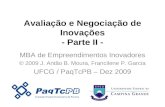 Avaliação e Negociação de Inovações - Parte II - MBA de Empreendimentos Inovadores © 2009 J. Antão B. Moura, Francilene P. Garcia UFCG / PaqTcPB – Dez.