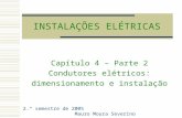 INSTALAÇÕES ELÉTRICAS Capítulo 4 – Parte 2 Condutores elétricos: dimensionamento e instalação 2.° semestre de 2005 Mauro Moura Severino.