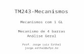 TM243-Mecanismos Mecanismos com 1 GL Mecanismo de 4 barras Análise Geral Prof. Jorge Luiz Erthal jorge.erthal@ufpr.br.