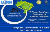 VII Fórum Brasil dos Estudantes de Ciências Contábeis Comunicação: Ferramenta-chave para contabilizar sucessos. Programa Conhecendo o Aluno Prof Márcia.