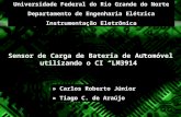 Universidade Federal do Rio Grande do Norte Departamento de Engenharia Elétrica Instrumentação Eletrônica Sensor de Carga de Bateria de Automóvel utilizando.